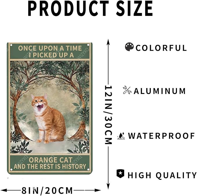 Metal Signs Once Upon A Time I Picked Up A Orange Cat And The Rest Is History Vintage Tin Sign for Home Office Kitchen Bar Cafe Garden Wall Decor 12x8 Inch