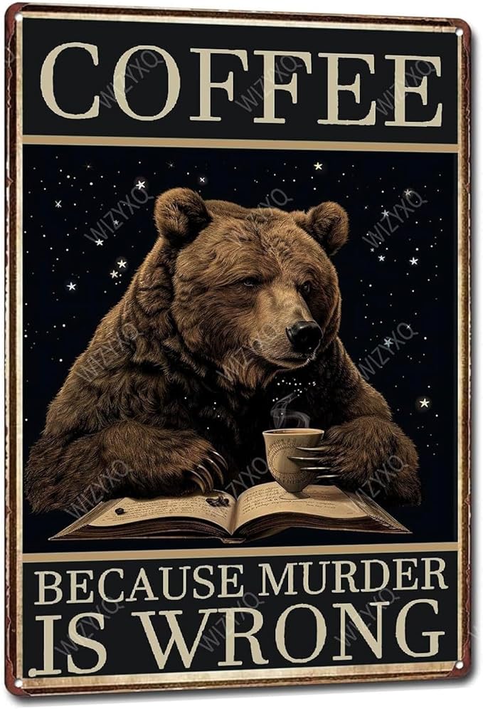 Metal Signs Coffee Because Murder Is Wrong Bear Vintage Tin Sign for Home Office Kitchen Bar Cafe Garden Wall Decor 12x8 Inch