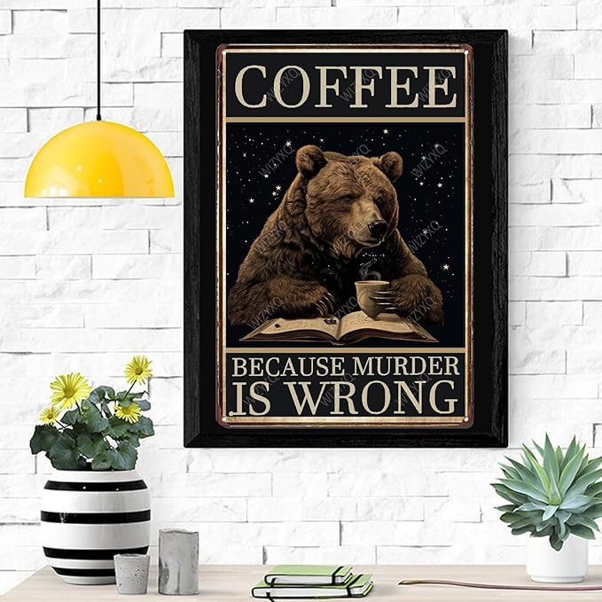 Metal Signs Coffee Because Murder Is Wrong Bear Vintage Tin Sign for Home Office Kitchen Bar Cafe Garden Wall Decor 12x8 Inch