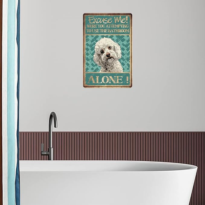 Metal Signs Excuse Me Were You Attempting To Use The Bathroom Alone Poodle Tin Sign Vintage Wall Decor for Home Bar Bathroom Toilet 12x8 Inch
