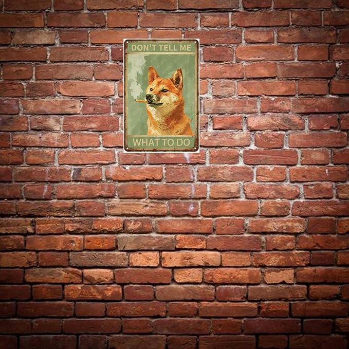 Metal Signs Don't Tell Me What To Do Shiba Inu Vintage Tin Sign for Home Bar Living Room Garden Yard Bathroom Wall Decor 12x8 Inch