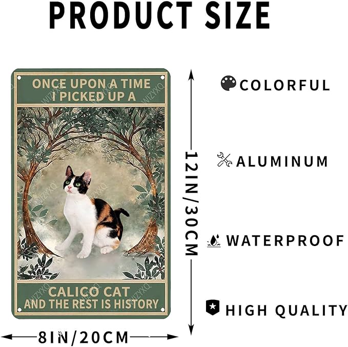 Metal Signs Once Upon A Time I Picked Up A Calico Cat And The Rest Is History Vintage Tin Sign for Home Office Kitchen Bar Cafe Garden Wall Decor 12x8 Inch