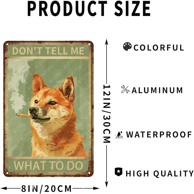 Metal Signs Don't Tell Me What To Do Shiba Inu Vintage Tin Sign for Home Bar Living Room Garden Yard Bathroom Wall Decor 12x8 Inch