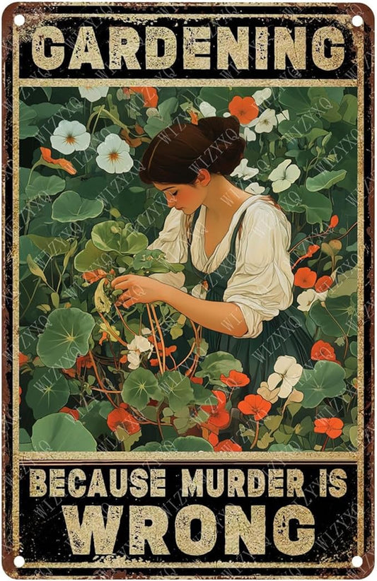 Tin Signs Gardening Because Murder Is Wrong Metal Signs Aluminum Sign For Home Cafe Bar Yard Garden Office Wall Decor 12×8 Inch